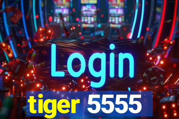 tiger 5555
